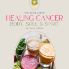 Healing Cancer: Body, Soul & Spirit